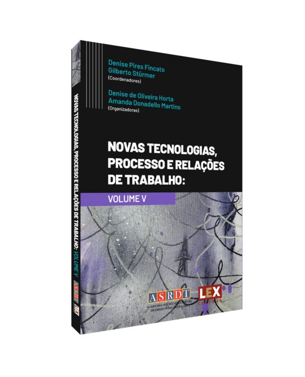 Novas Tecnologias, Processo e Relações de Trabalho - Volume V