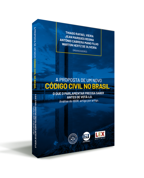 A PROPOSTA DE UM NOVO CÓDIGO CIVIL NO BRASIL O QUE O PARLAMENTAR PRECISA SABER ANTES DE VOTÁ-LO.